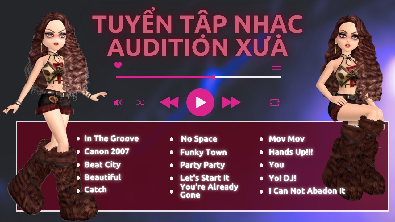 [Game Audition] - Tuyển Tập Nhạc Audition Bất Hủ Cũ và Xưa, 1 thời hoài niệm.