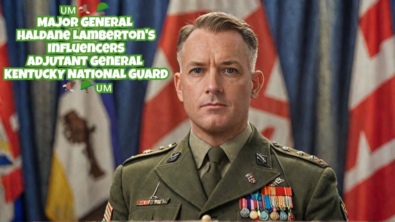 🇺🇲🦅🪖MG Haldane Lamberton's Influences –Adj. Gen. KY Ntnl. Gd.🦅🪖🇺🇲