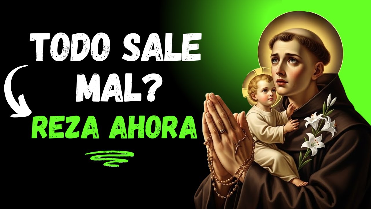 🙏SI TODO TE SALE MAL, REZA ESTA ORACIÓN AHORA | SAN ANTONIO RESPONDE
