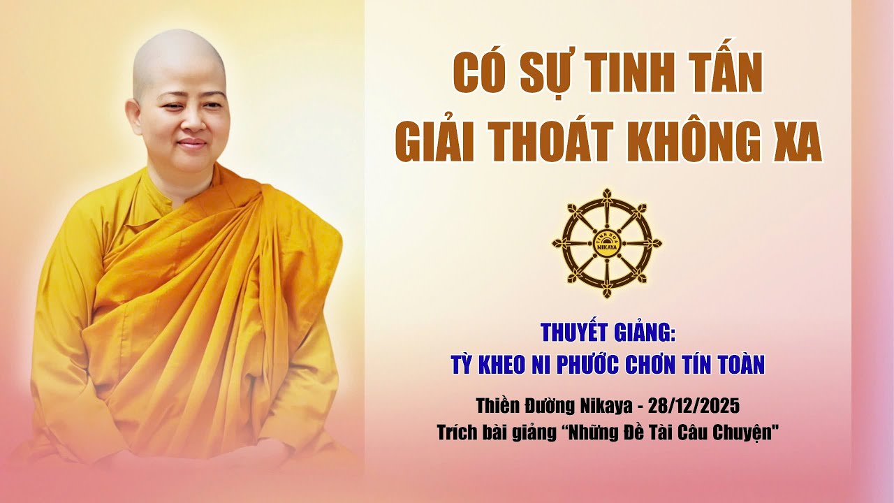 🔥🔥🙏🏻CÓ SỰ TINH TẤN GIẢI THOÁT KHÔNG XA _ CHƠN TÍN TOÀN