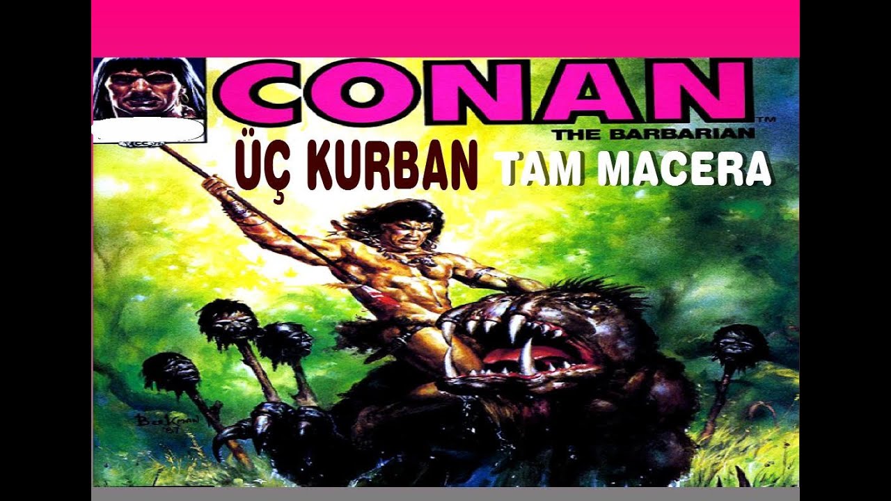 CONAN ( ÜÇ KURBAN ) TAM MACERA