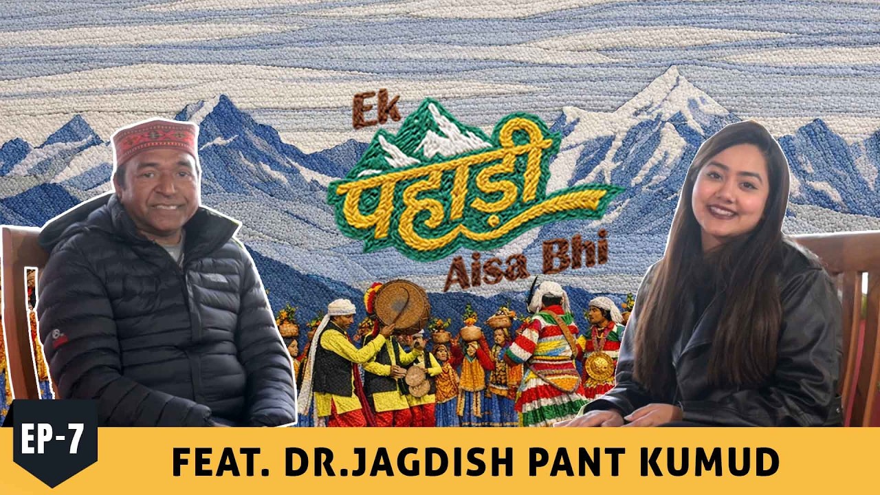Ek Pahadi aisa bhi | Episode 7 | feat. Dr.Jagdish Pant Kumud with RJ Nidhi | Pahadi Heroes.