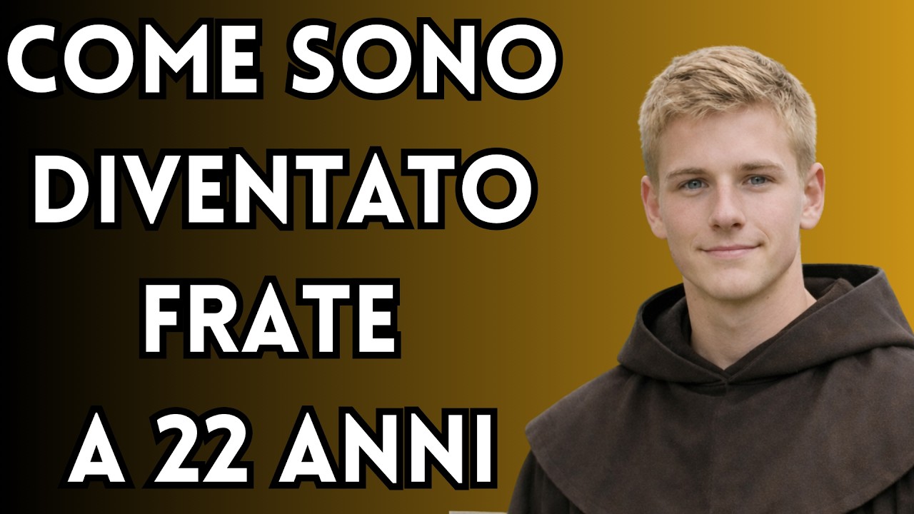 A 22 anni ho scelto di diventare Frate: Ecco perché