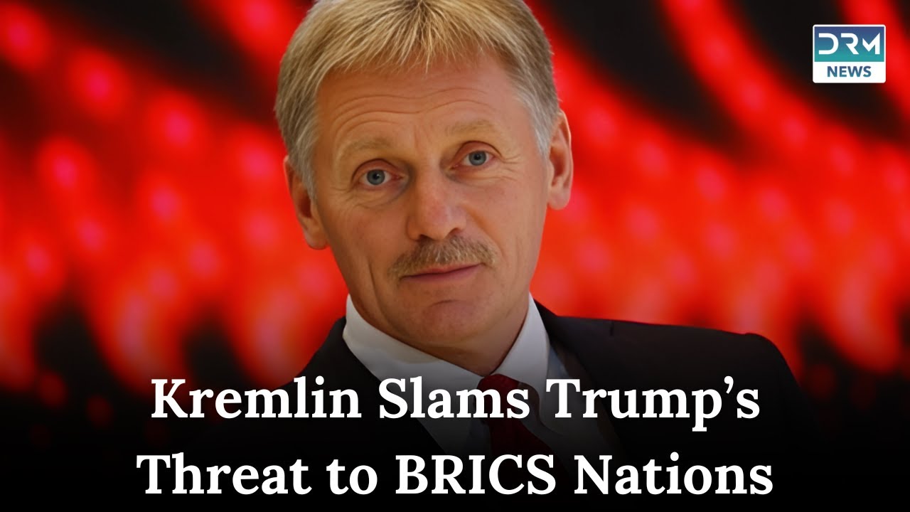 Kremlin Responds to Trump&rsquo;s Threat on BRICS Currency: &lsquo;It Will Backfire&rsquo; News Today | DRM News AC1I
