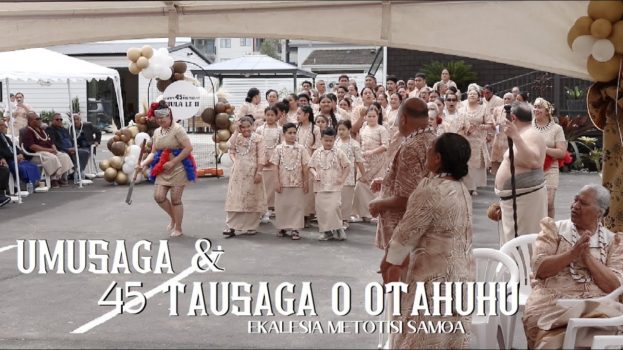 Part 1 | Umusaga & 45 Tausaga ole Matagaluega Otahuhu (Ekalesia Metotisi Samoa )