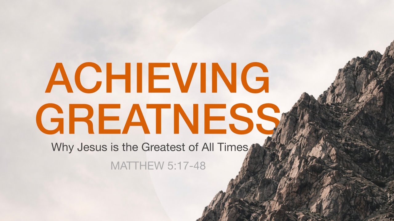 LIVE: Achieving Greatness (Matthew 5:17-48)