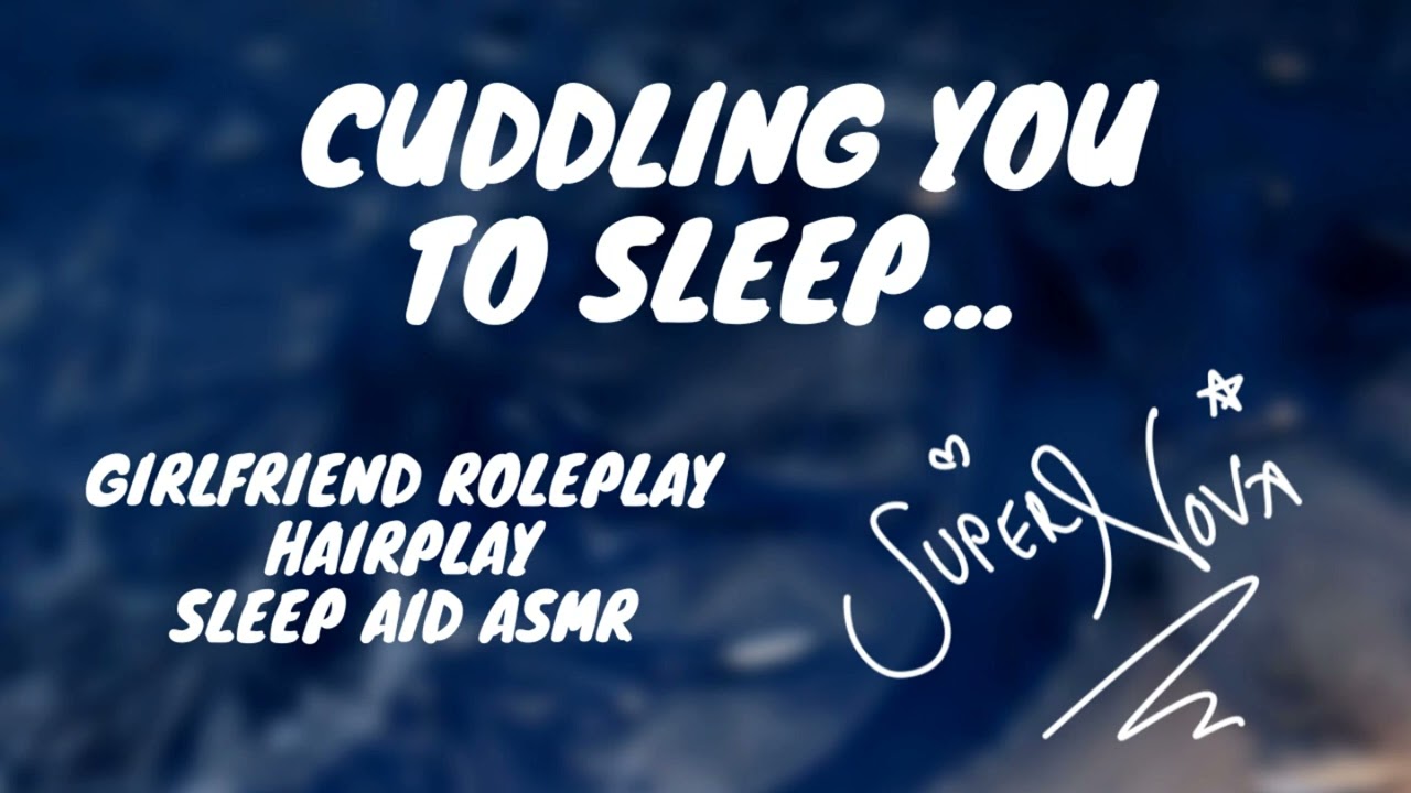 Girlfriend cuddles you to sleep ASMR [Girlfriend Roleplay] [hairplay] [sleep aid]