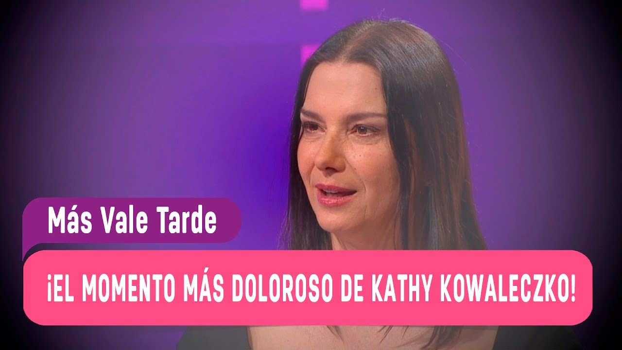 Kathy confesó el momento más doloroso de su vida - Más Vale Tarde 2016