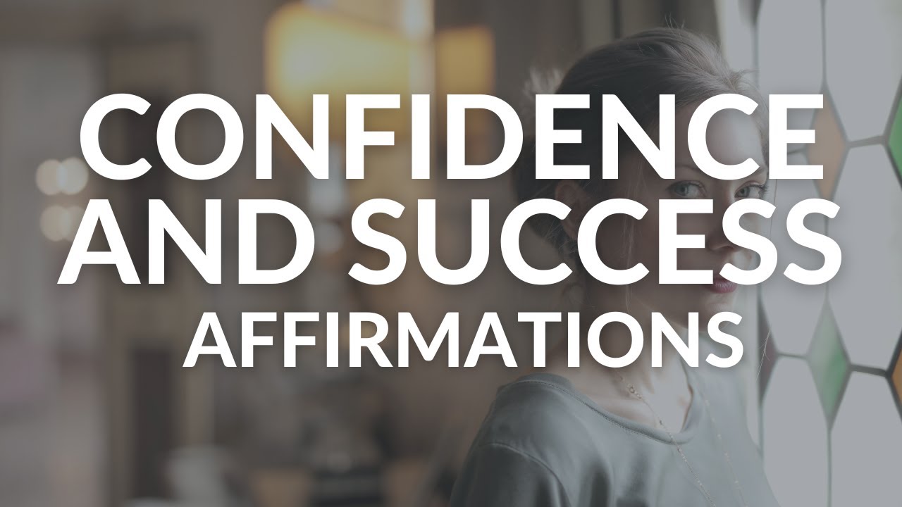 Affirmations for Confidence and Success | Help For How To Be Successful In Life