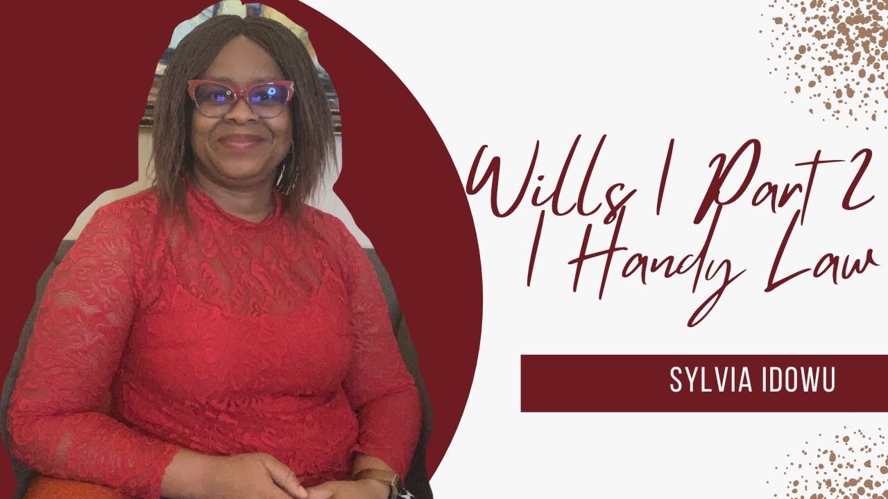 Wills | Part 2 | Handy Law | Sylvia Idowu |