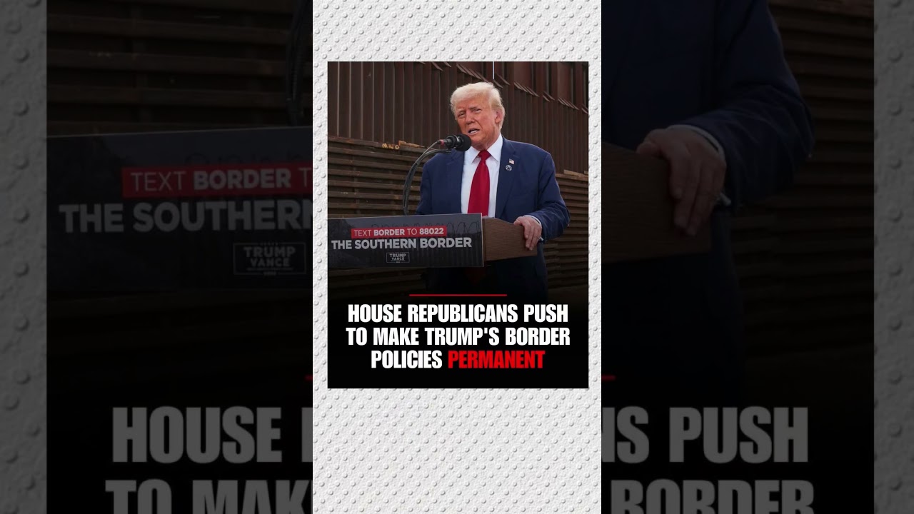 House Republicans seek to make Trump's border policies permanent through new immigration reforms.