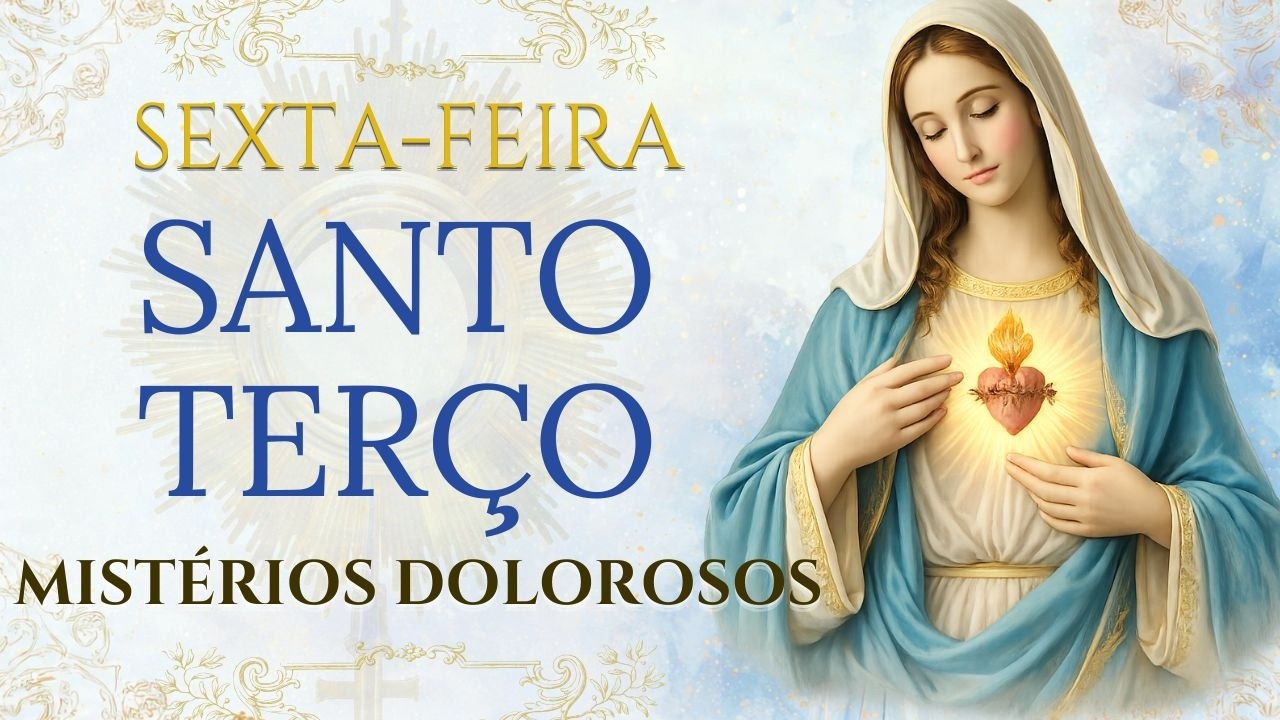 SANTO TERÇO - 20/03/2026 - SEXTA-FEIRA: MISTÉRIOS DOLOROSOS - TERÇO DA MADRUGADA