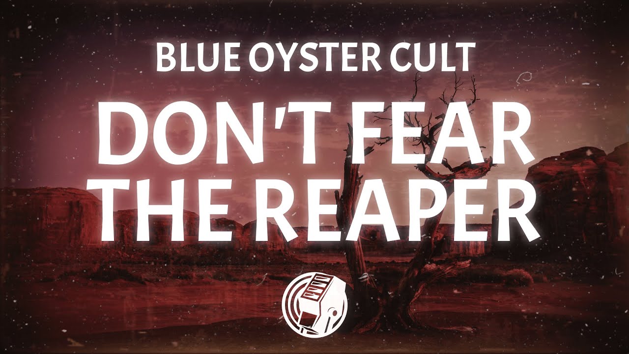 Blue Oyster Cult - (Don't Fear) The Reaper (Lyrics)