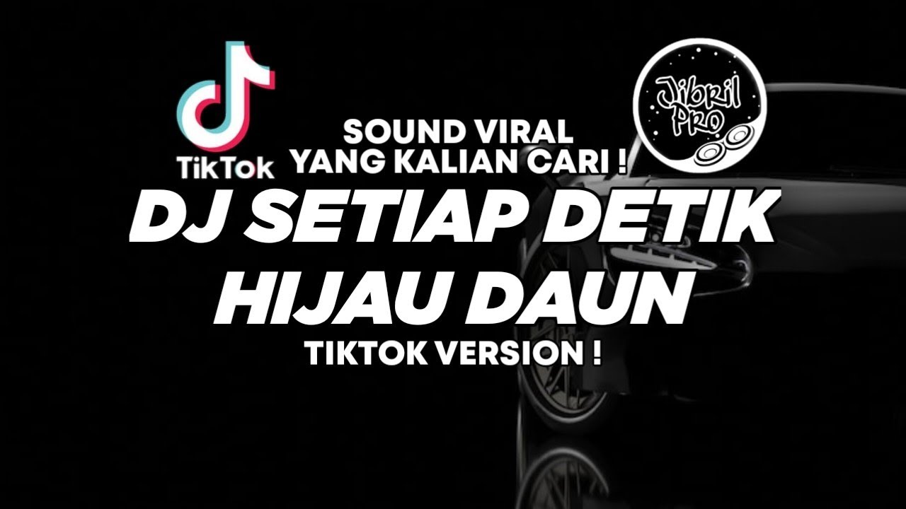 DJ SETIAP DETIK - HIJAU DAUN TIKTOK VIRAL 2025 ! Jibril Pro Version