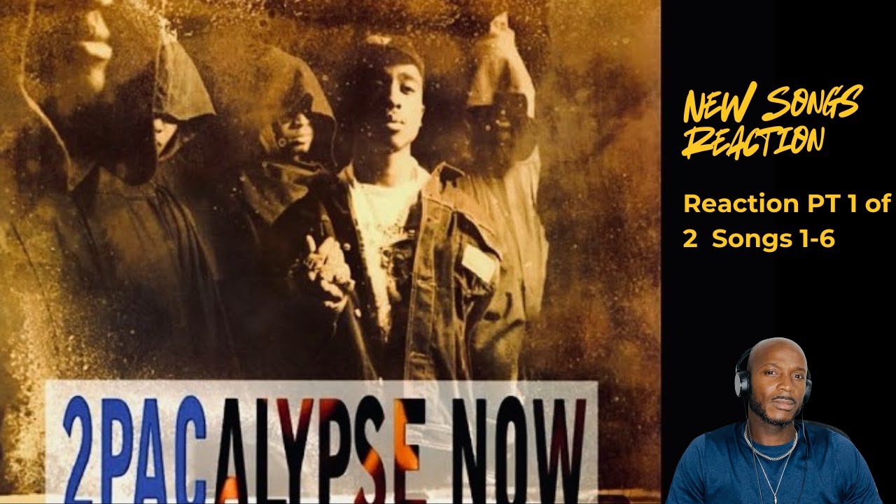 2PACALYPSE NOW REACTION PT 1 OF 2 Songs 1-6
