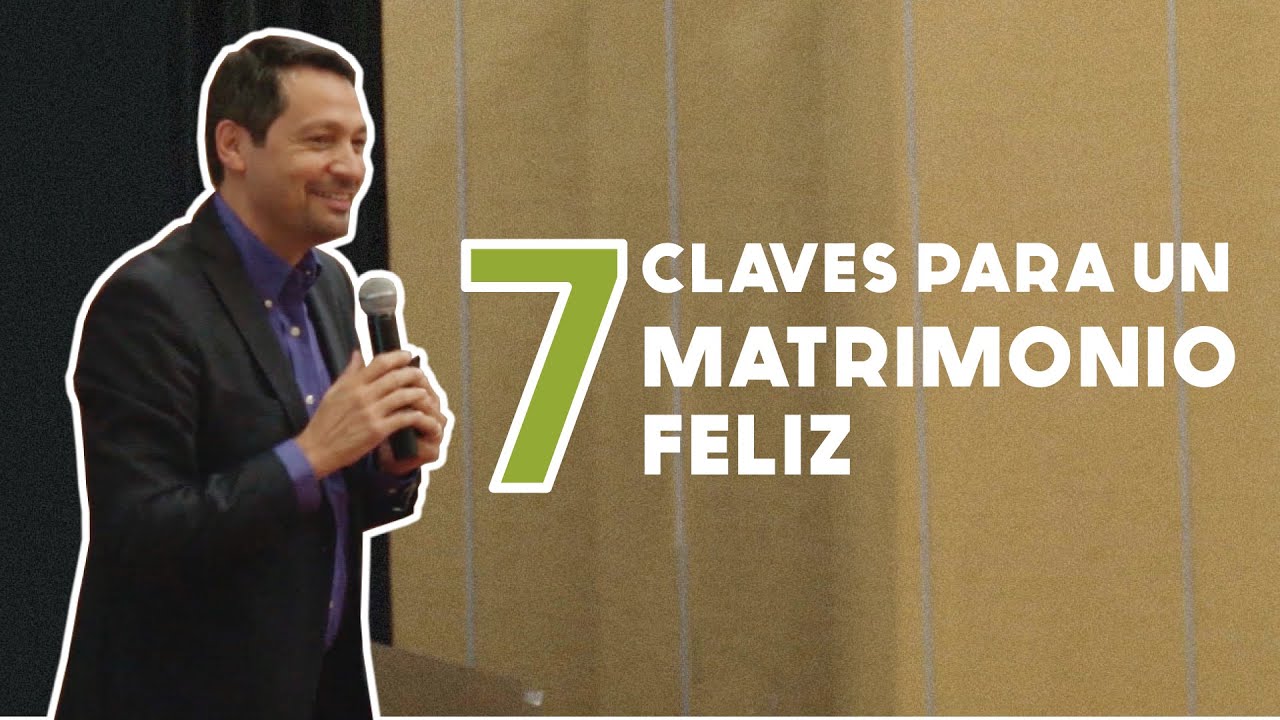 7 Claves Para Un Matrimonio Feliz | Rafael Ayala | Transformación Personal
