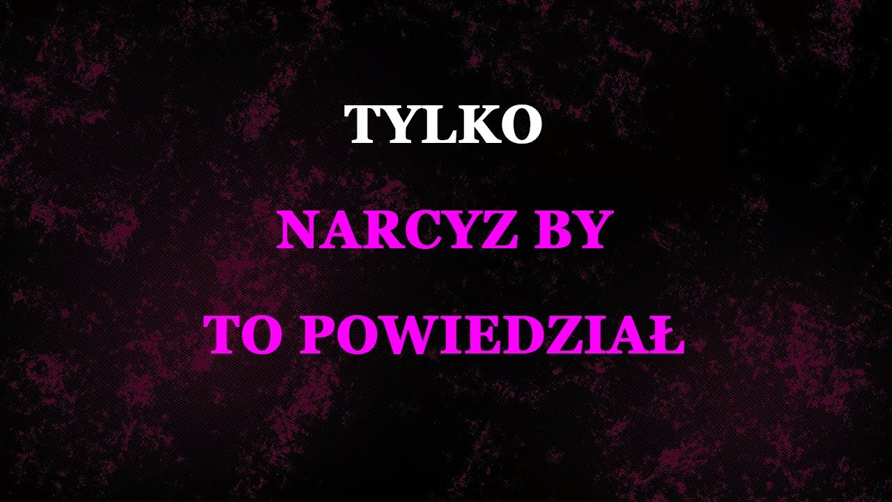 Rzeczy, które mówi tylko ukryty narcyz
