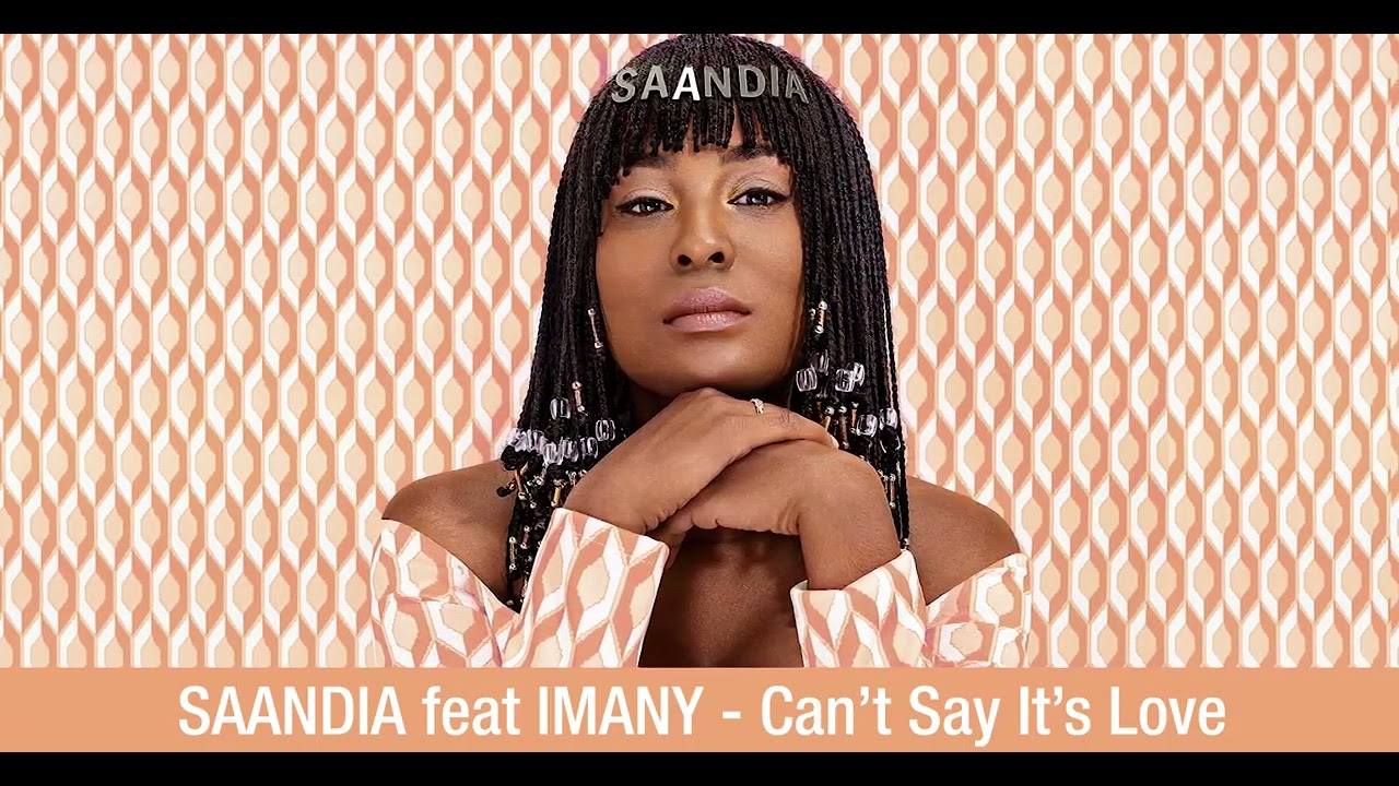 Saandia feat Imany - Can't Say It's Love (Audio)