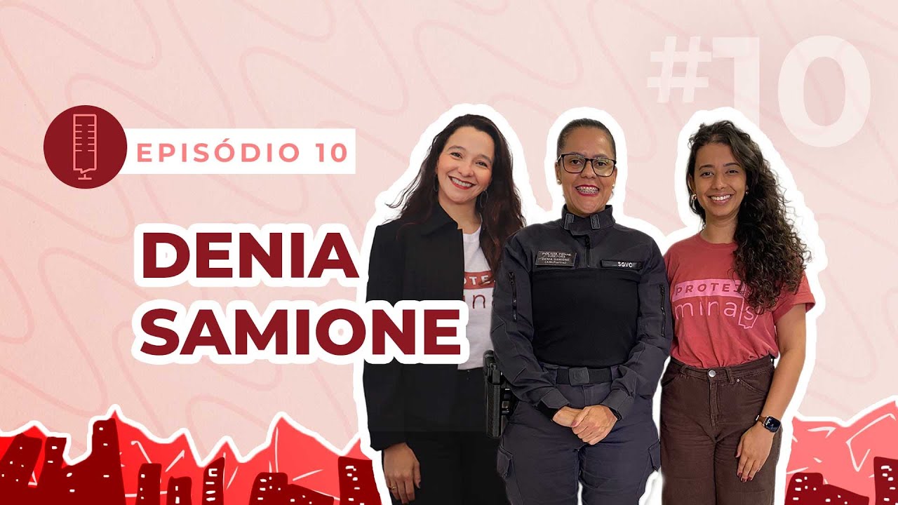 EP 10: Proteja Minas Podcast - Botão do pânico: a tecnologia como aliada à proteção da mulher