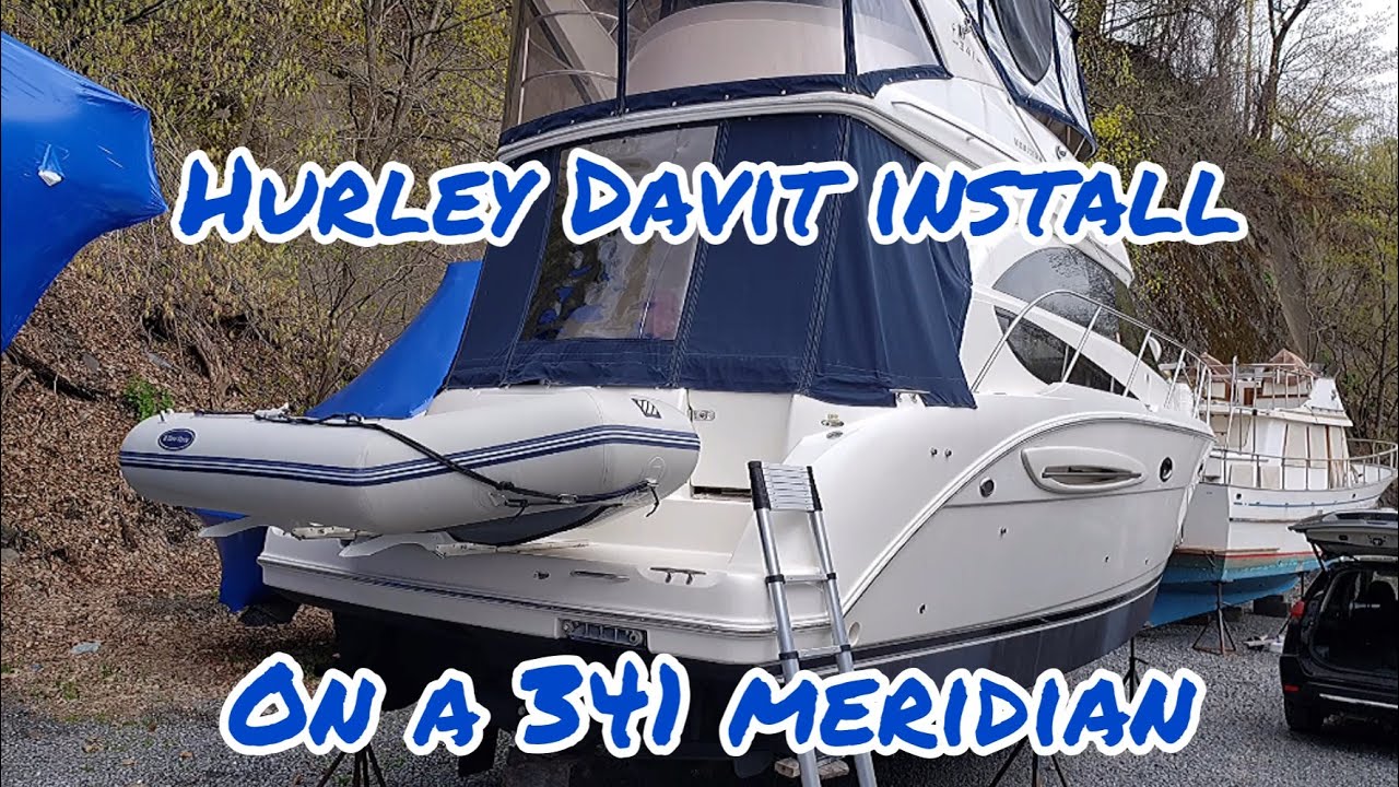 Hurley H2O Davit Installation on a Meridian 341
