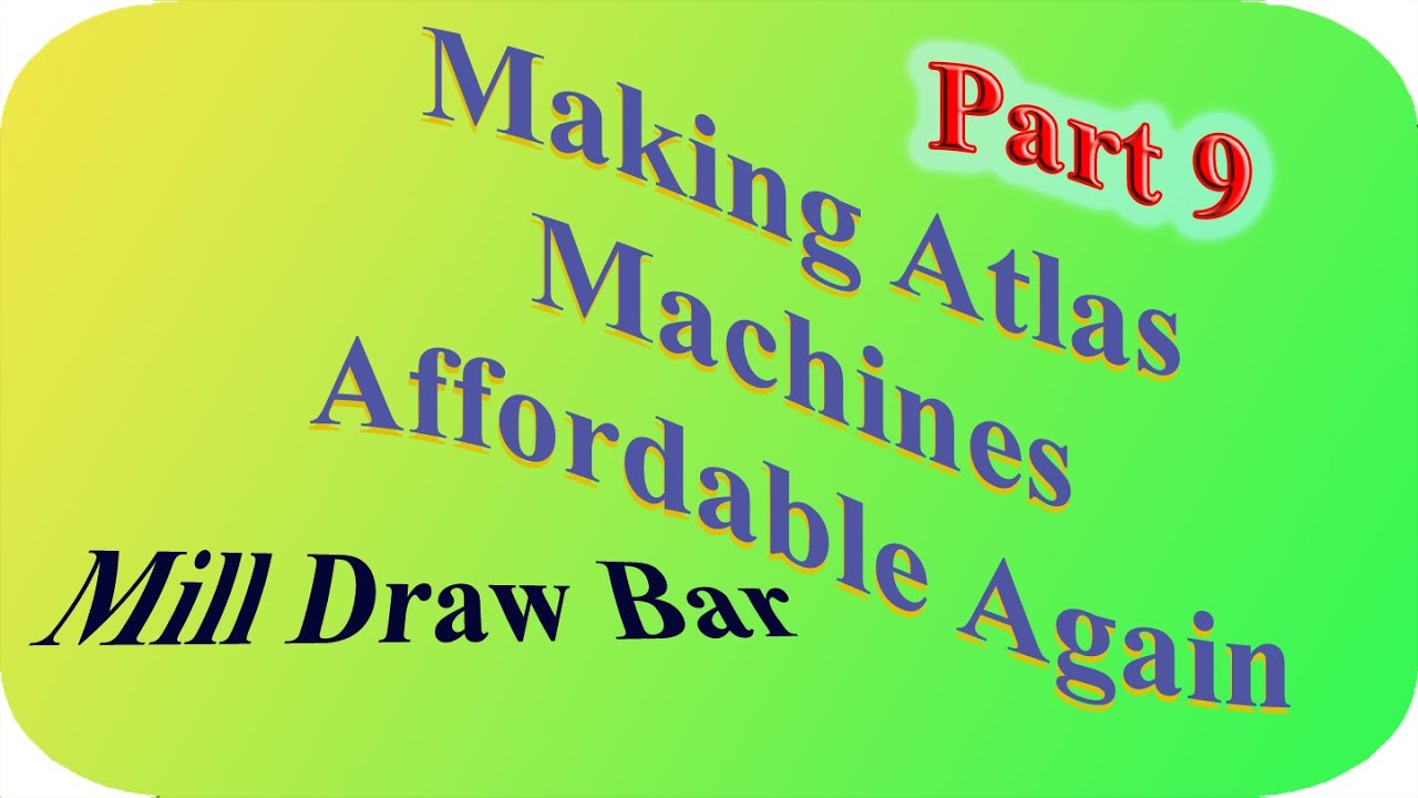 Making Atlas Machines Affordable Again: Part 9, Milling Machine Draw Bar M1-576