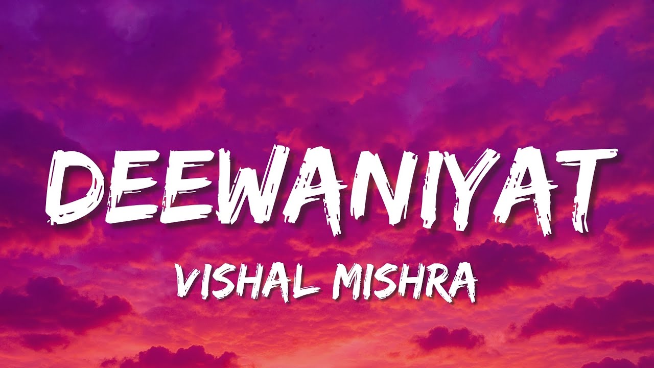 Vishal Mishra &ndash; Deewaniyat  Lyrics 🎶 |Tu hi armaan, tu hi sach hai Keh rahi deewaniyat hai  ✨🎵