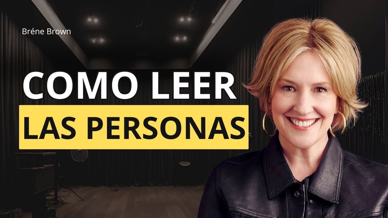 Entendiendo a las Personas como Brené Brown: Dominando el Arte de Leer a los Demás