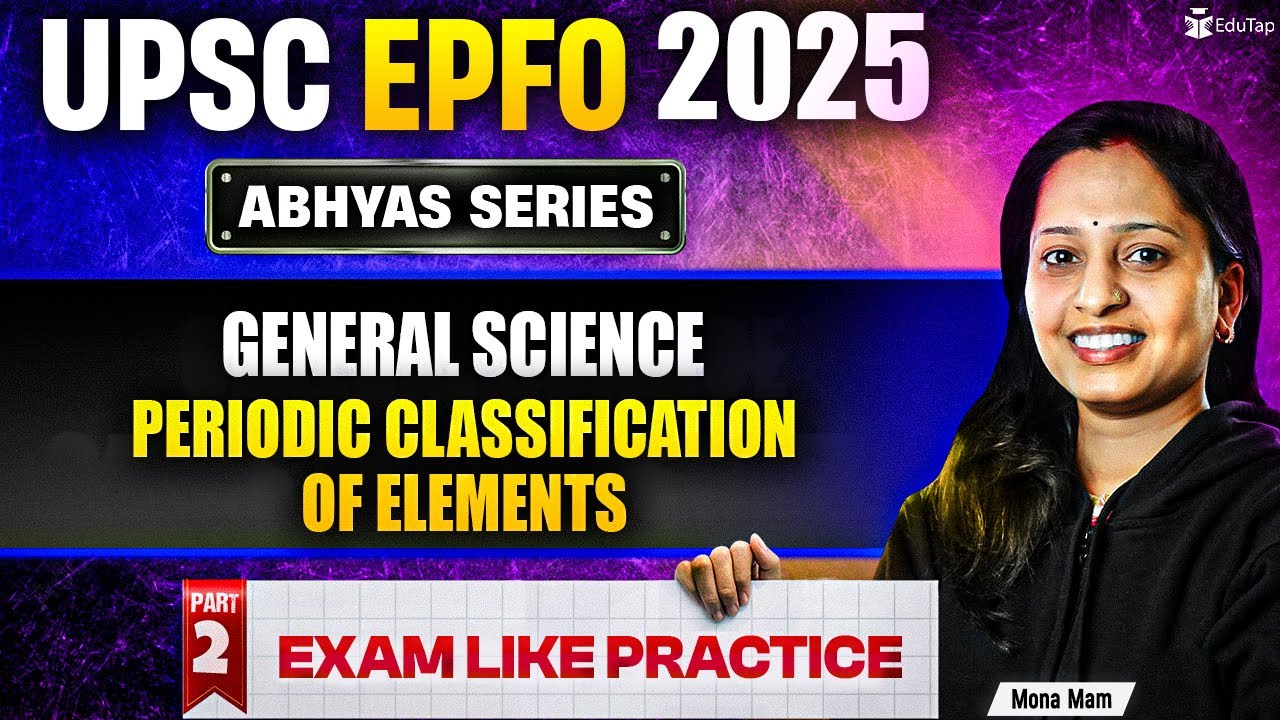 UPSC EPFO Free Classes 2025 | Periodic Classification of Elements | EPFO General Science Preparation