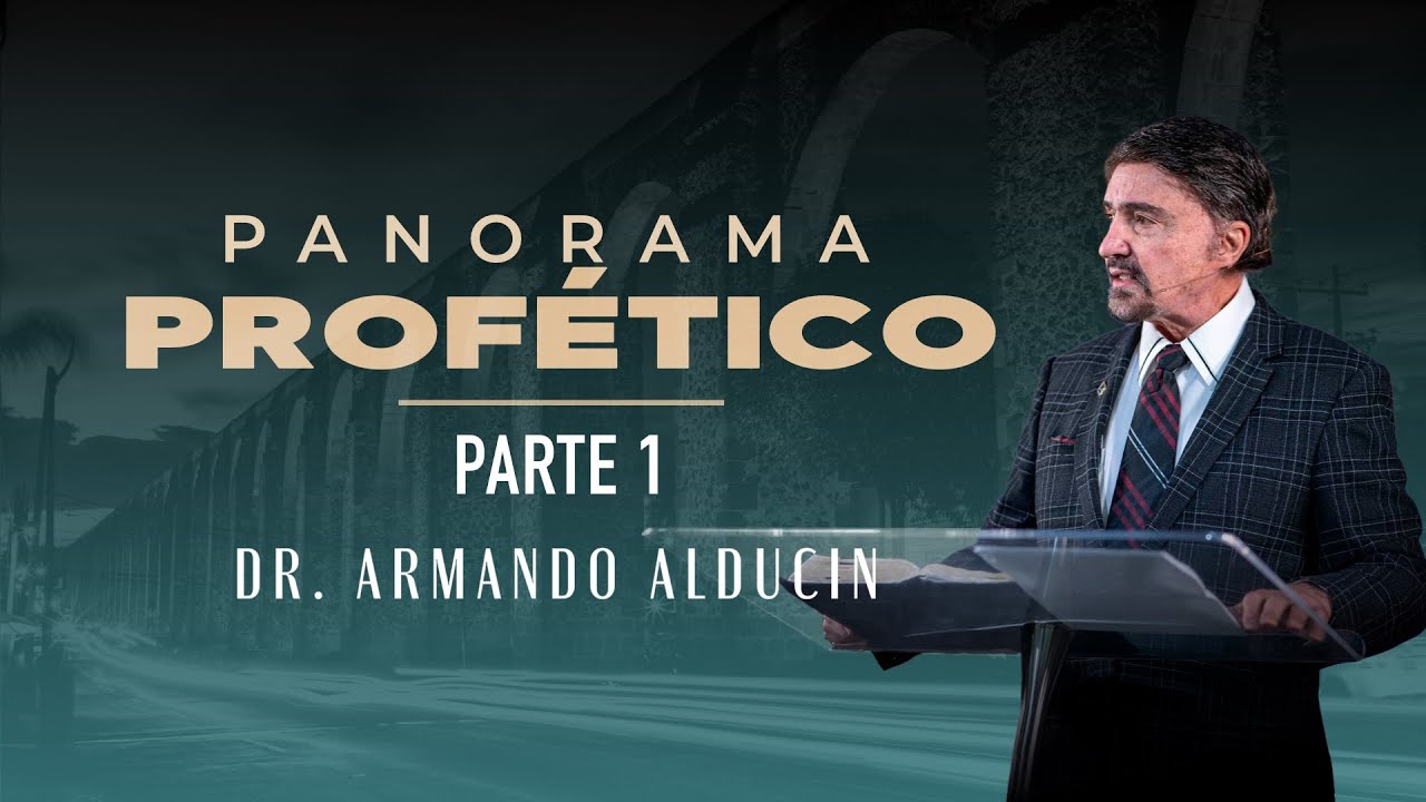 Panorama Prof&eacute;tico - Parte 1 | Dr. Armando Alducin