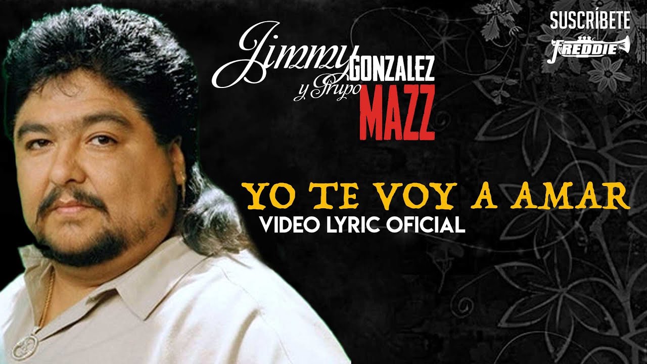 Jimmy Gonzalez Y Grupo Mazz - Yo Te Voy A Amar (Video Lyric Oficial) Letra / Karaoke
