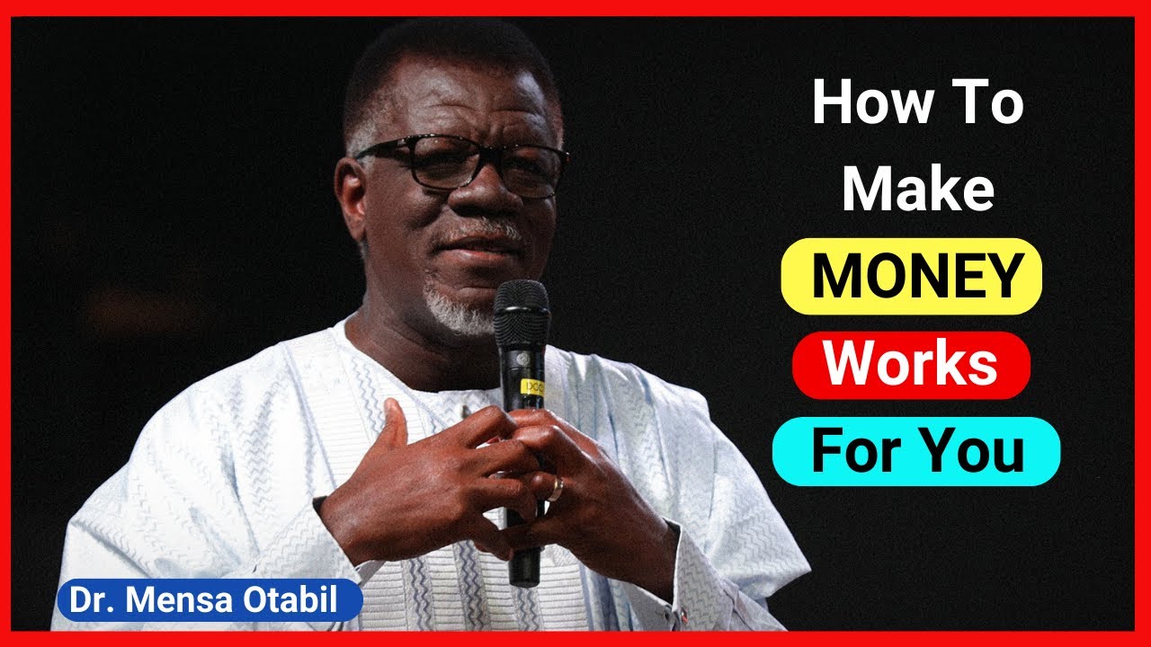 How Money Works || Make Your Money Work For You || Dr. Mensa Otabil