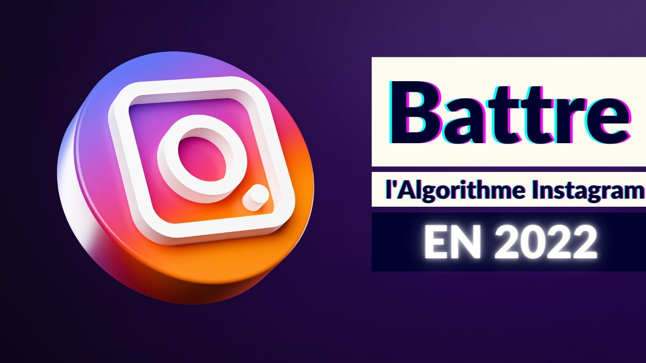 LE SUCCES  SUR INSTAGRAM EN 2022 - Comprendre l'Algorithme Instagram