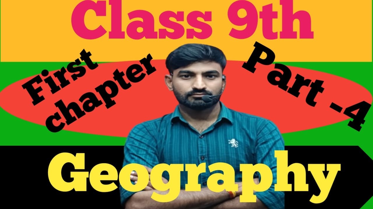 CLASS 9th GEOGRAPHY CHAPTER 1 (PARTR 4)