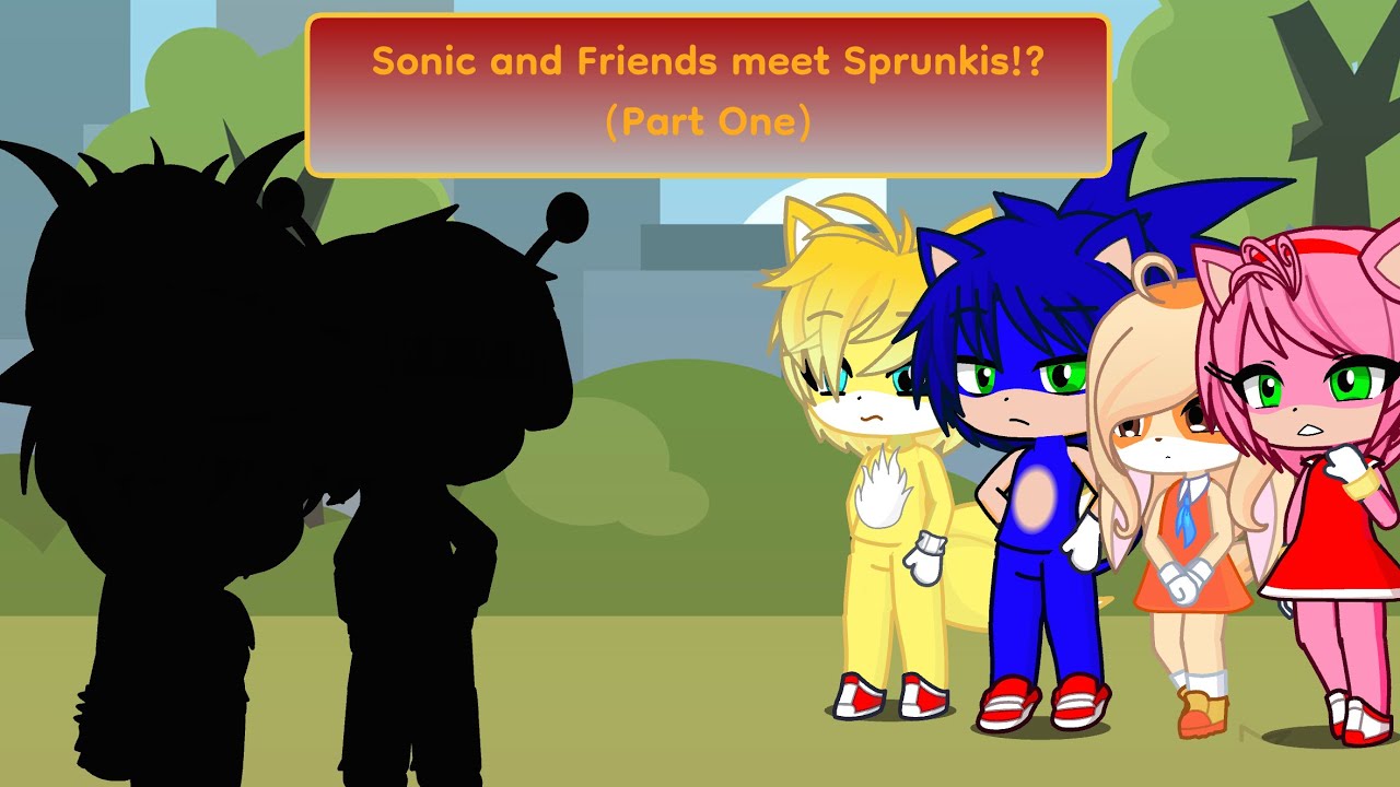 Sonic & friends meet Sprunki part 1 (Gacha Life 2)