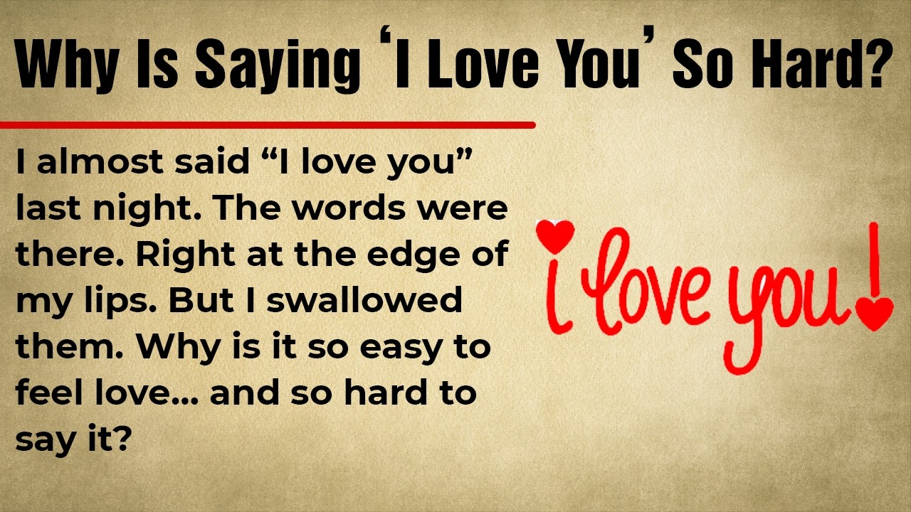 Why Is Saying ‘I Love You’ So Hard? || Learn English Through Real-Life English