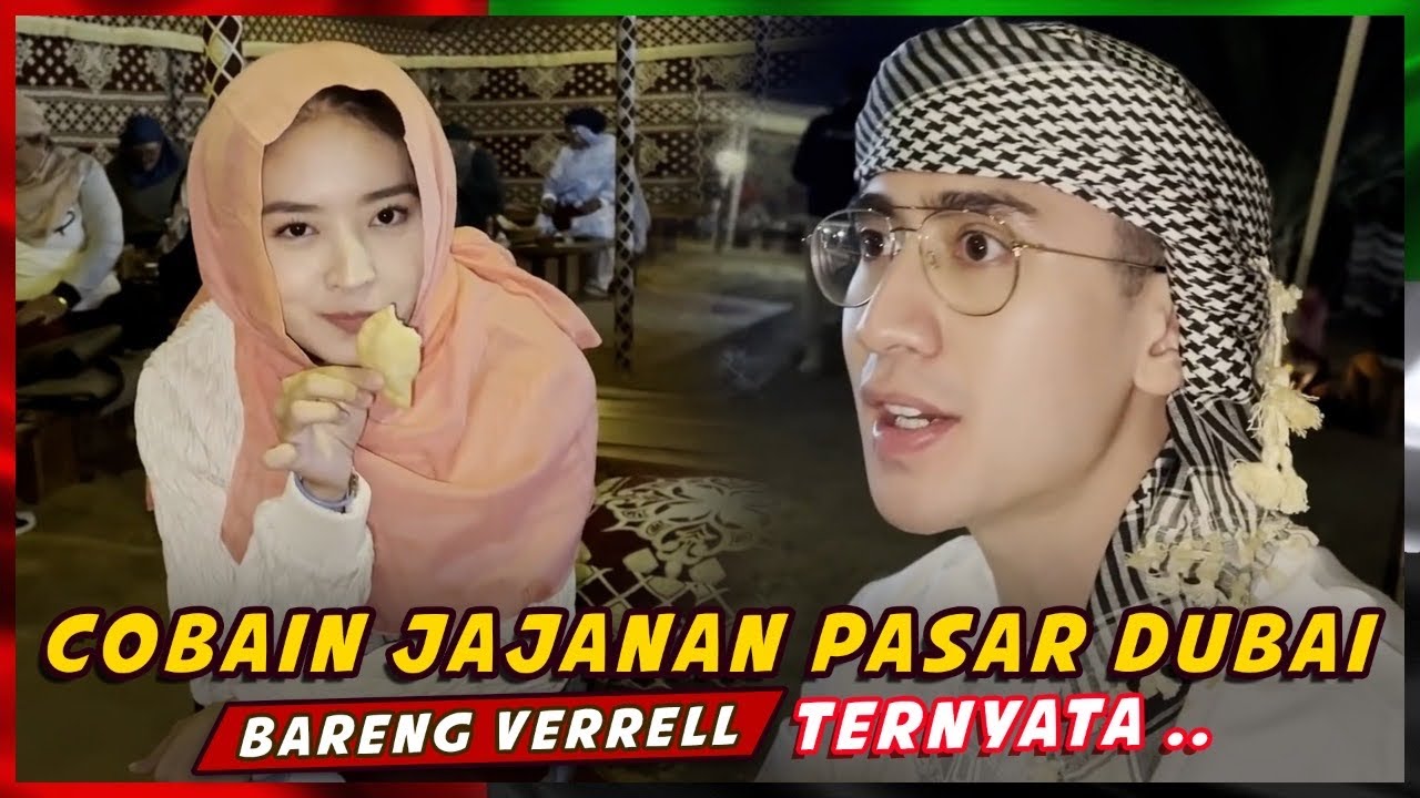 COBAIN JAJANAN PASAR DUBAI BARENG VERRELL TERNYATA …