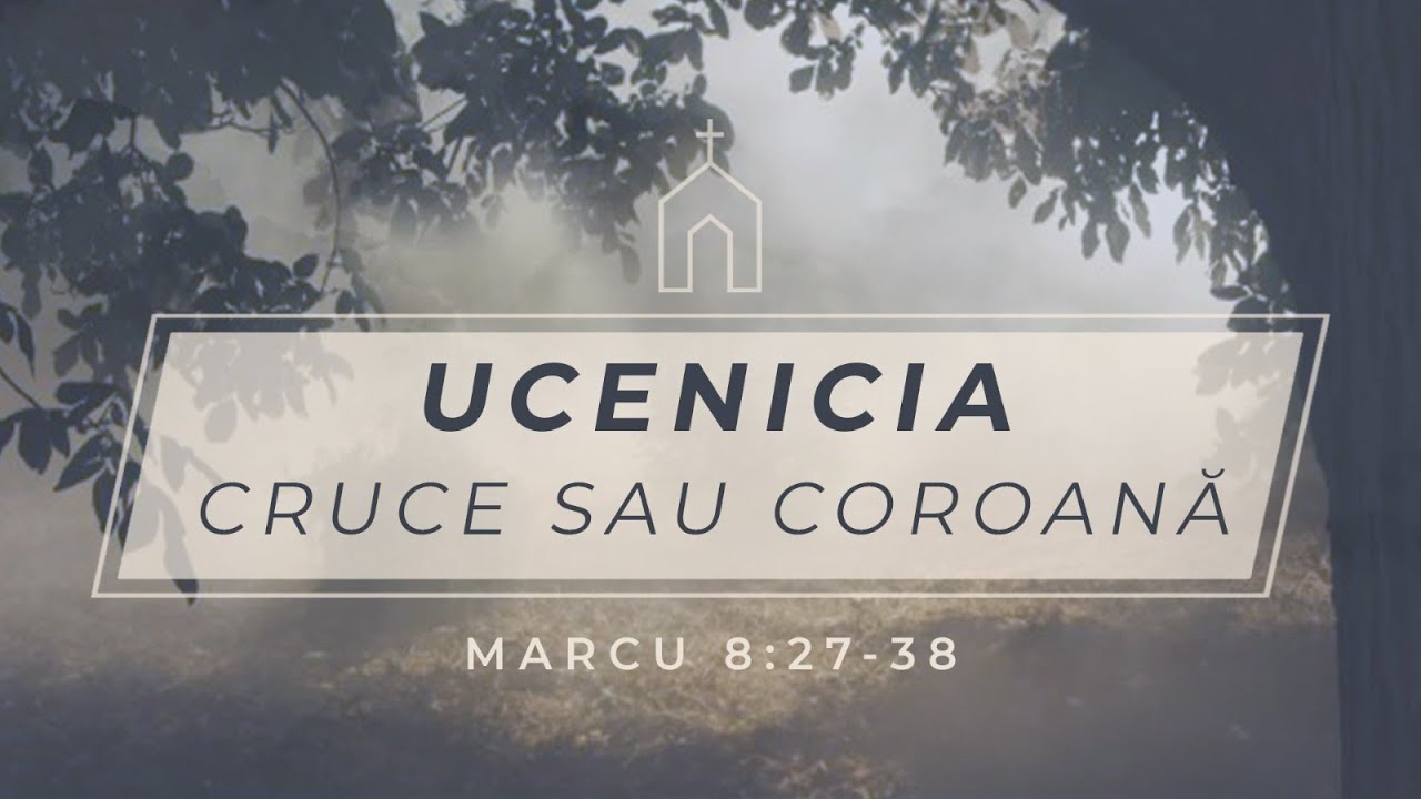 Betuel Vararu - Ucenicia - cruce sau coroana - Marcu 8:27-38