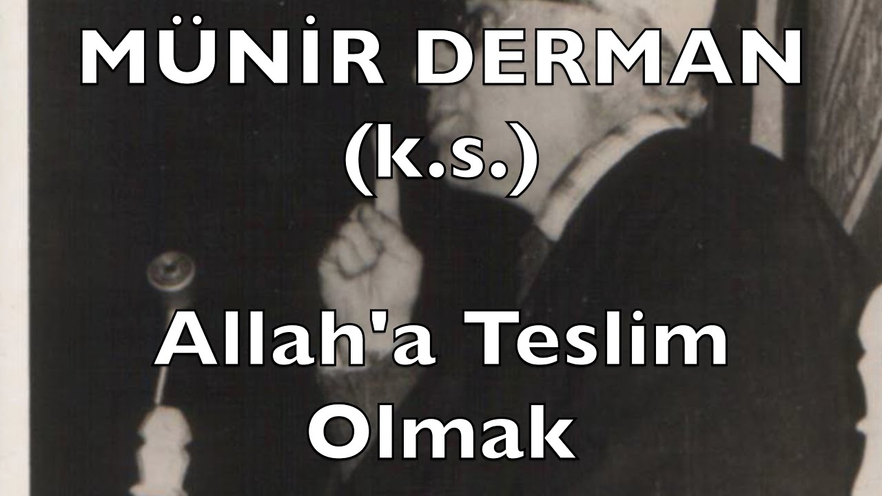 Allah'a Teslim Olmak (M&uuml;nir Derman (k.s.))