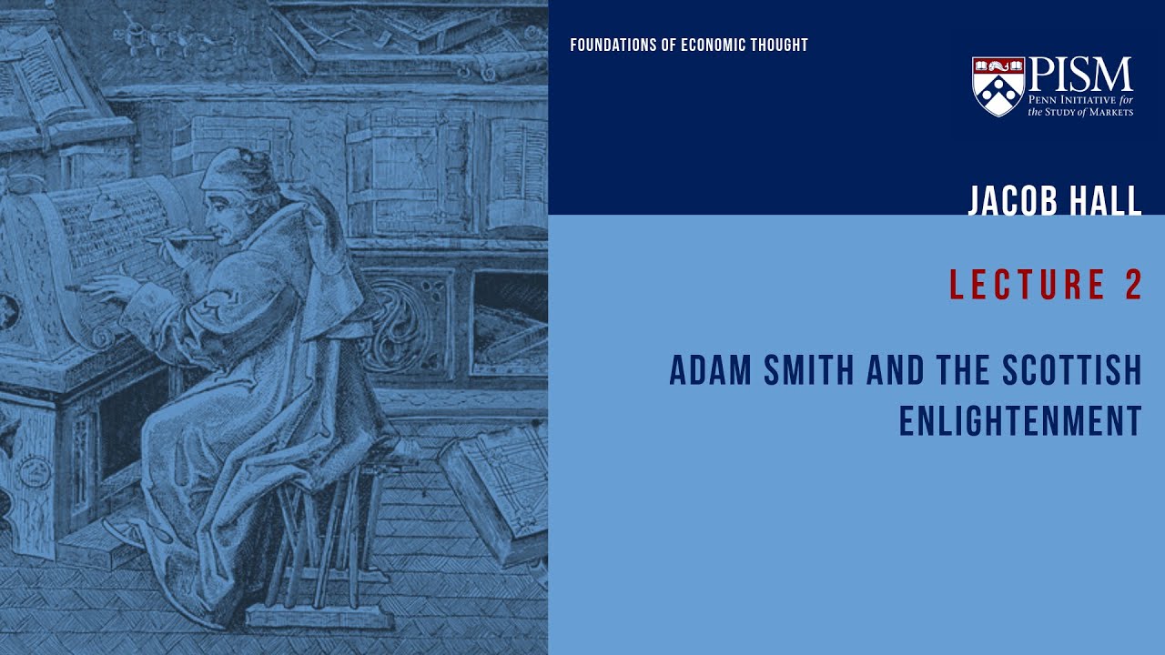 Lecture 2 | Adam Smith and the Scottish Enlightenment | Jacob Hall