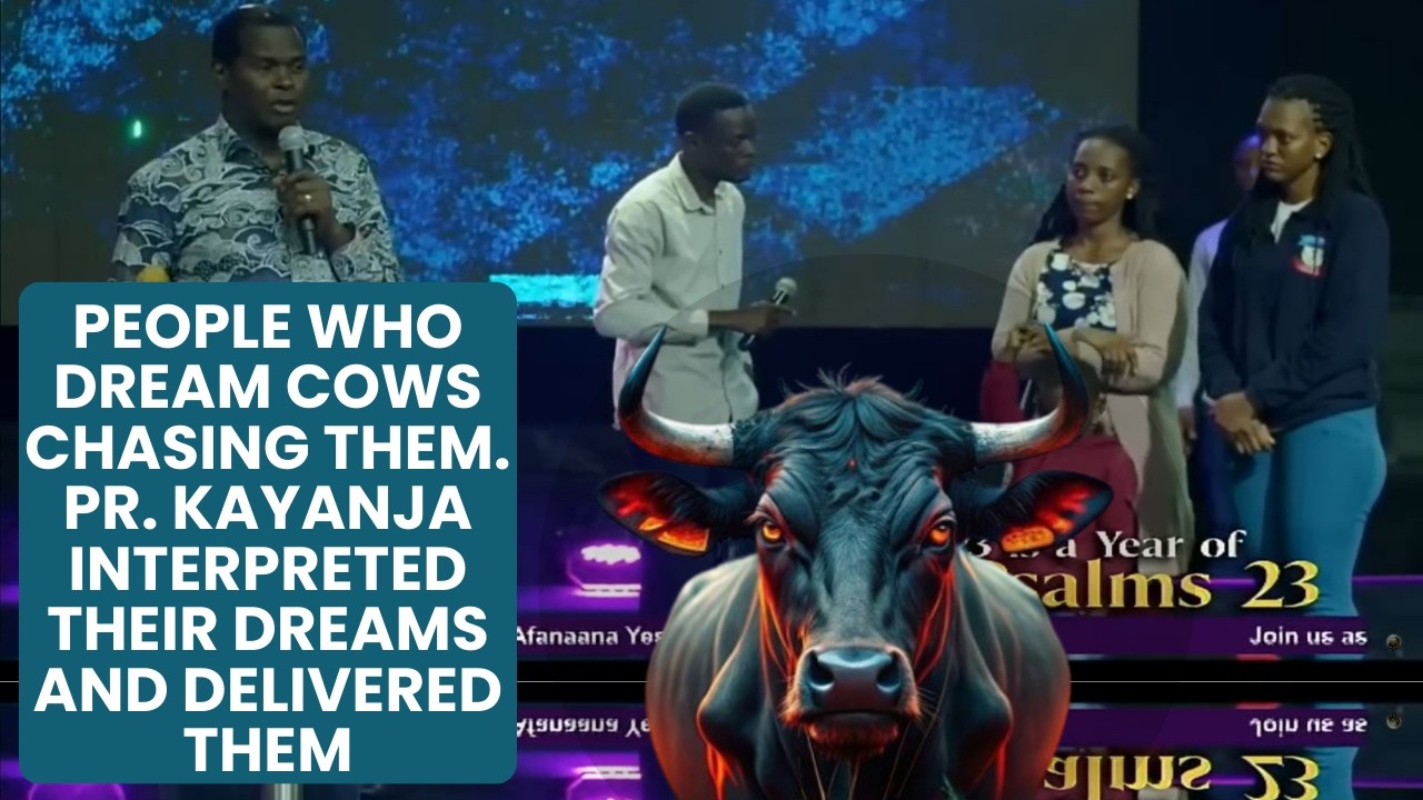 People Who Dream Cows Chasing Them. Pr. Kayanja Interpreted their Dreams and Delivered Them