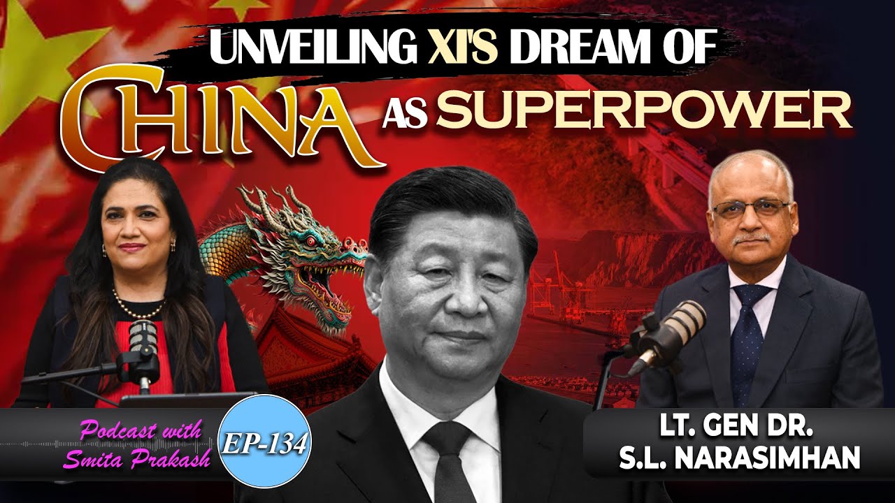EP-134 | What Xi Jinping Wants, India-China Border Dispute with Lt. Gen Dr. SL Narasimhan (R)