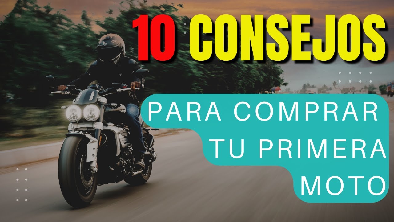 CONSEJOS PARA COMPRAR TU PRIMERA MOTO