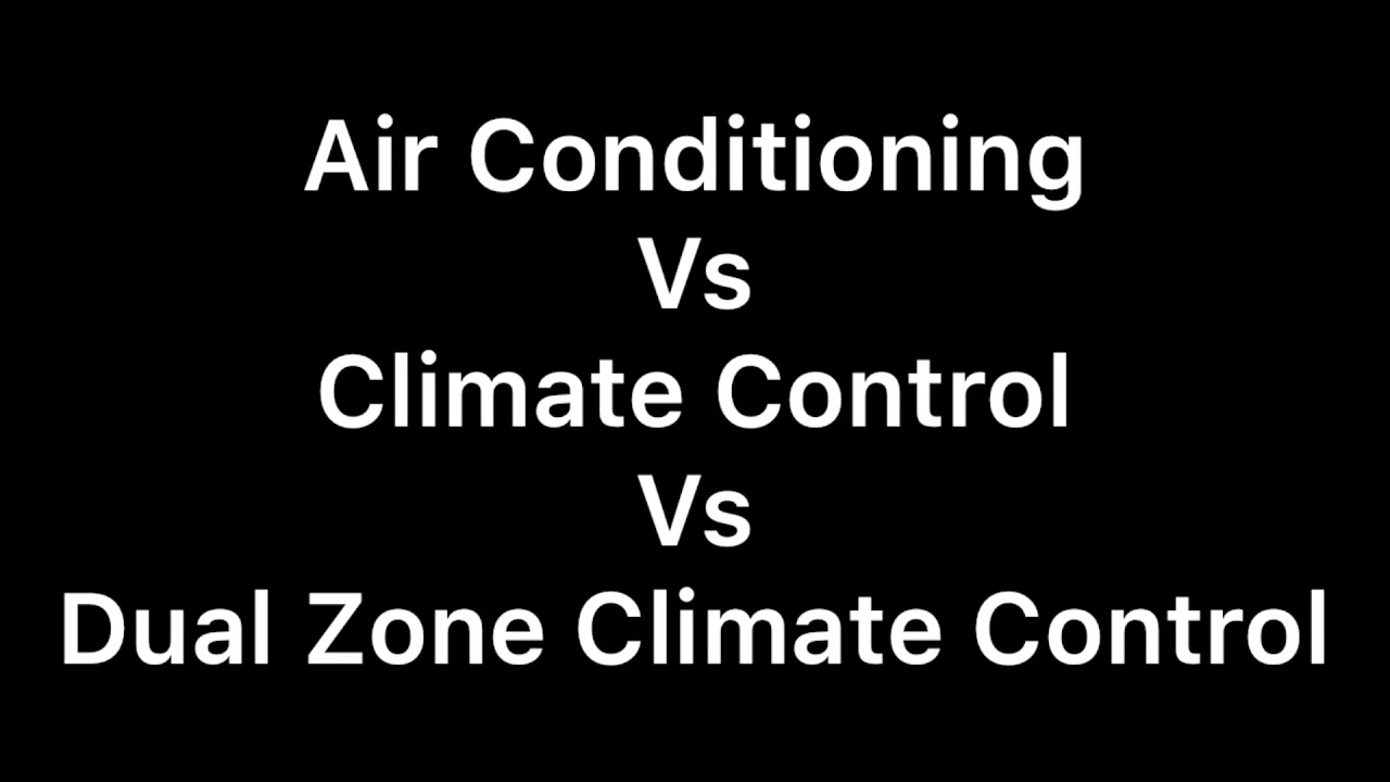 What’s the difference...Air Con Vs Climate Control Vs Dual Zone Climate Control
