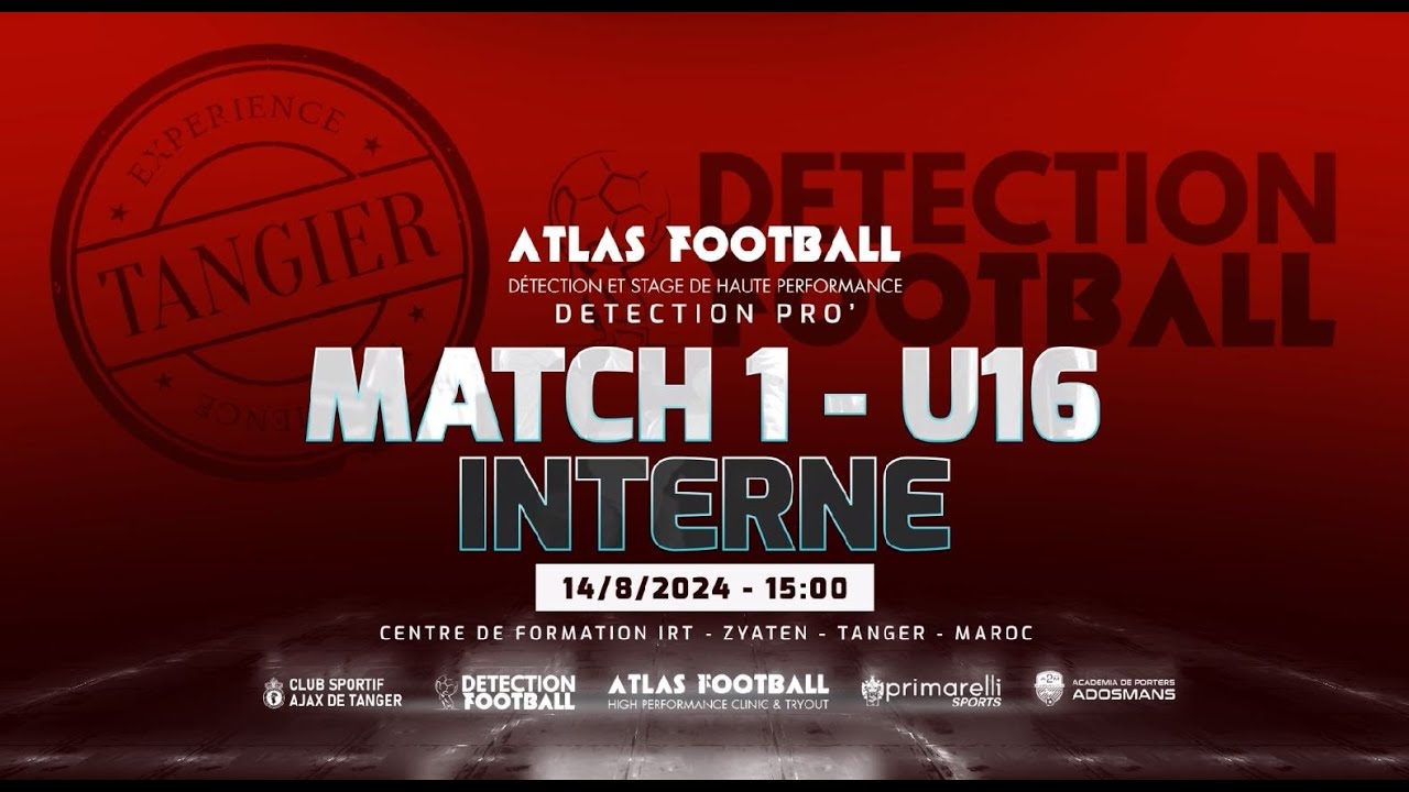 ⚽️🇲🇦 🏆 MATCH 1 - DETECTION PRO - SUB16 - MATCH AMICAL - ATLAS FOOTBALL HIGH PERFORMANCE 2024
