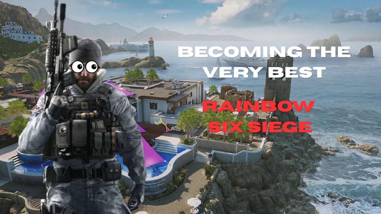 Becoming the Very Best in Rainbow Six Siege