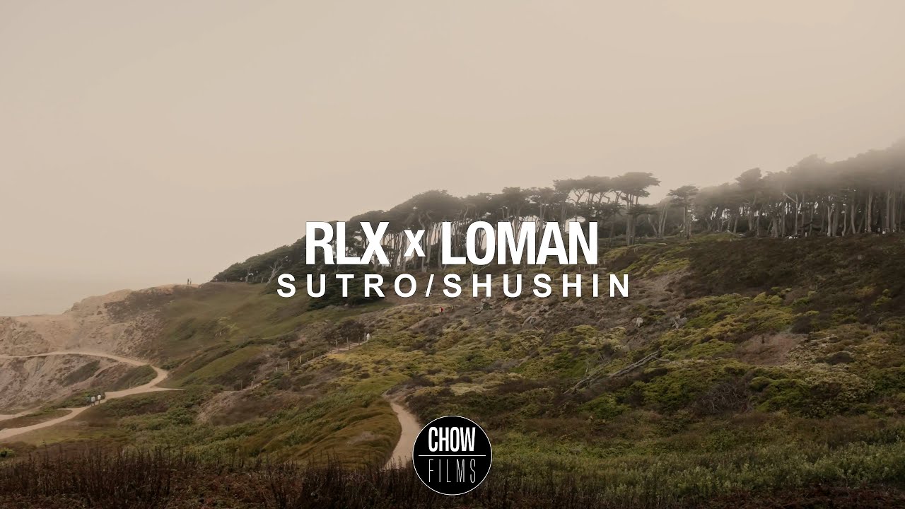 RLX x LOMAN - Sutro/Shushin (Official Video)