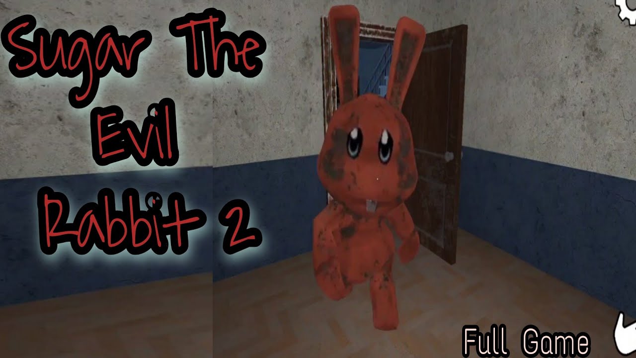 || Sugar The Evil Rabbit 2 Horror And Adventure Game Full Gameplay Video