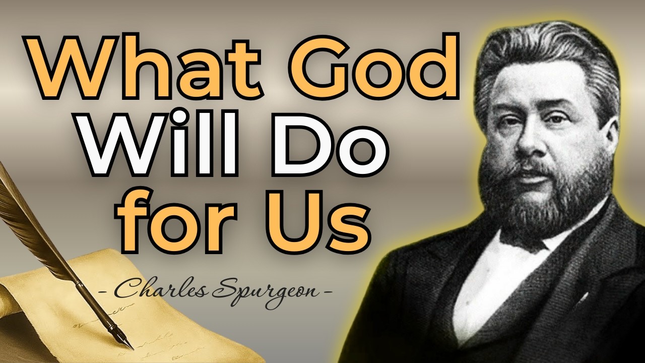 WHO CAN TELL WHAT GOD WILL DO FOR US? - CHARLES SPURGEON SERMON