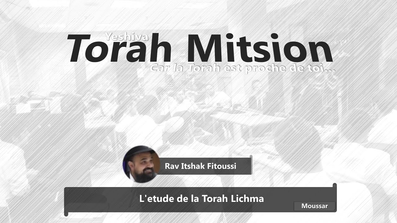 Rav Itshak Fitoussi - L'etude de la Torah Lichma - Yechiva Torah Mitsion