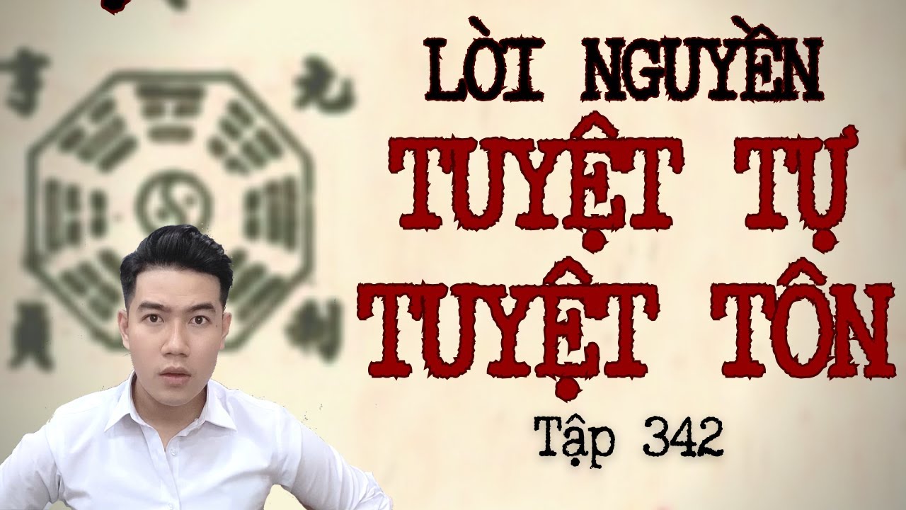 CHUYỆN MA CHÚ 3 DUY | TẬP 342: LỜI NGUYỀN TUYỆT TỰ TUYỆT TÔN